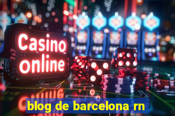 blog de barcelona rn